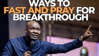 LEARN WAYS TO FAST AND PRAY FOR A BREAKTHROUGH - Apostle Joshua Selman