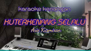 Download lagu karaoke kenangan KUTERKENANG SELALU Arie Kusmiran (budi karaoke channel) mp3 Download lagu karaoke kenangan KUTERKENANG SELALU Arie Kusmiran (budi karaoke channel) mp3