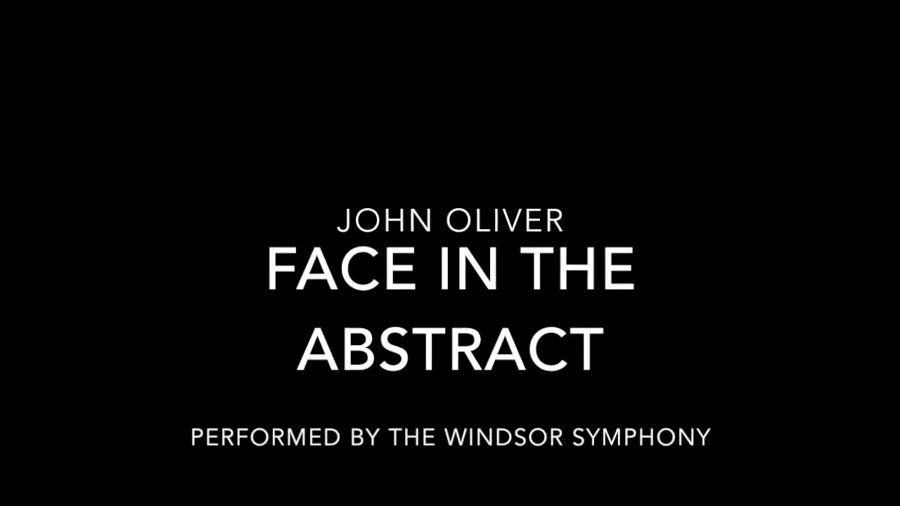 Face in the Abstract for orchestra, orchestral music by John Oliver Canadian composer