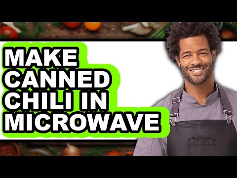 How To Make Canned Chili In Microwave - Easy Guide