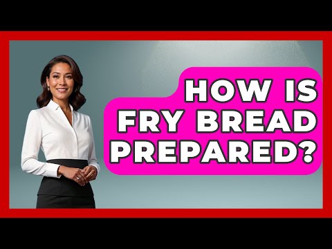 How Is Fry Bread Prepared? - United States Revealed