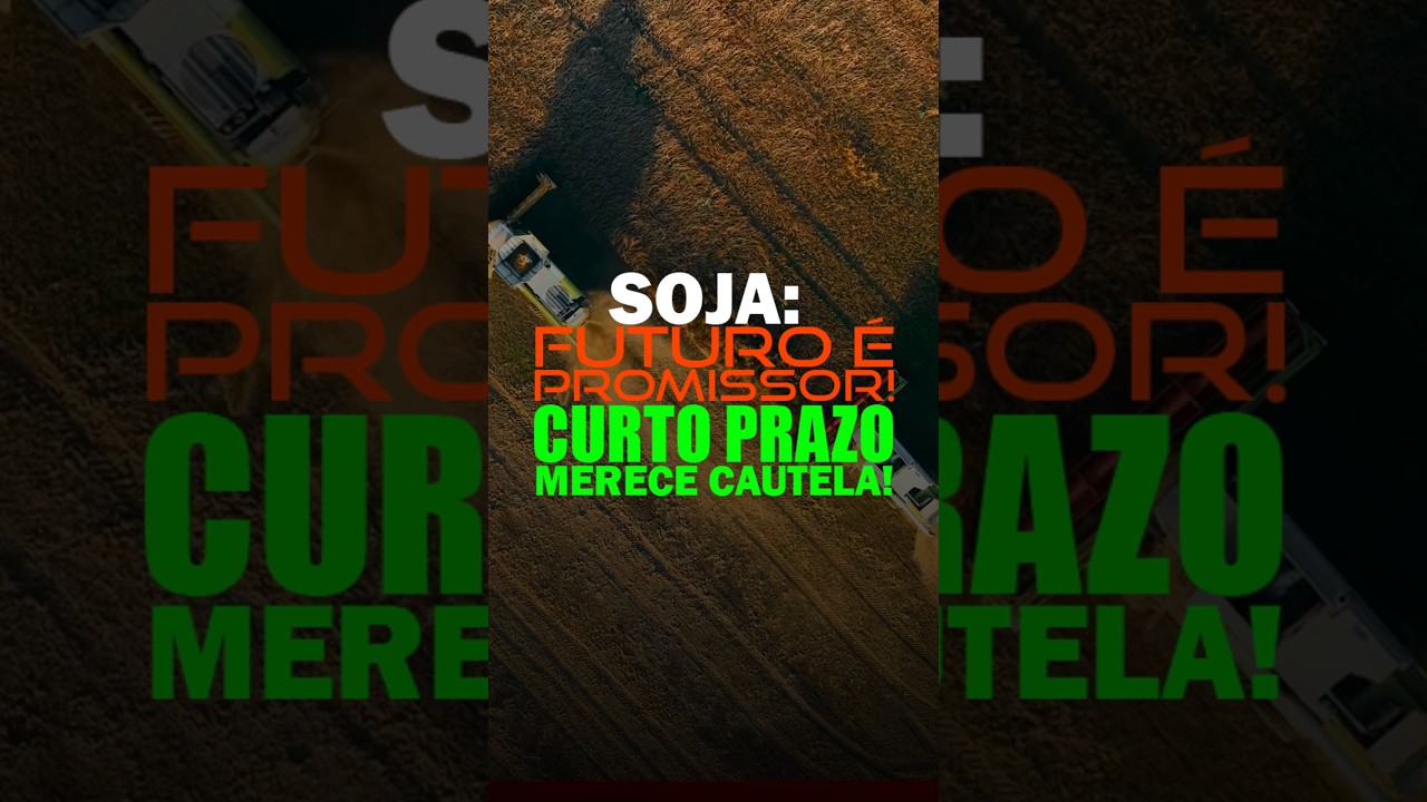 SOJA: FUTURO É PROMISSOR! CURTO PRAZO MERECE CAUTELA!