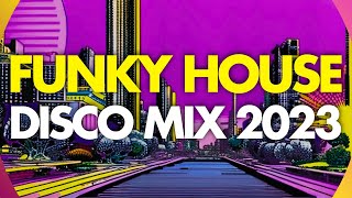 Funky Disco House Mix 2023 - Feel Good Summer Session