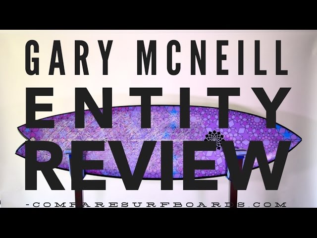 Gary McNeill Surfboards Entity Review no.76 | Compare Surfboards