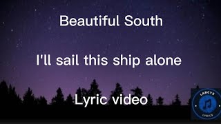 Beautiful South - I&#39;ll sail this ship alone Lyric video