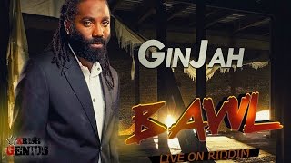 Ginjah - Bawl [Live On Riddim] April 2017