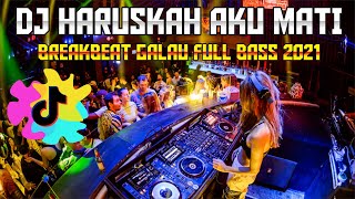 Download lagu DJ HARUSKAH AKU MATI BREAKBEAT GALAU FULL BASS 2021 mp3