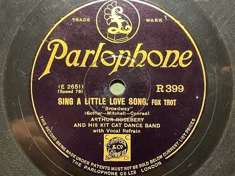 Sing A Little Love Song - Arthur Rosebery and his Kit-Cat Dance Band