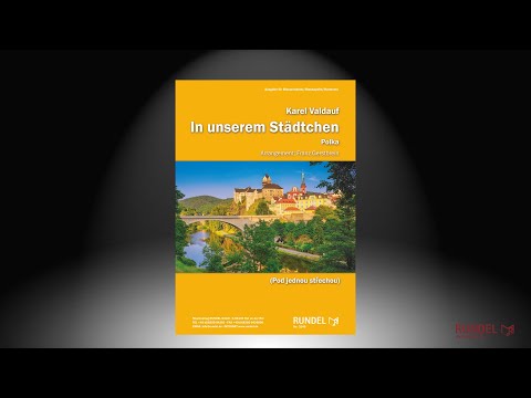 In unserem Städtchen (Pod jednou střechou) | Karel Valdauf | Arrangement: Franz Gerstbrein