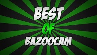 The Best Of Bazoocam | By Storele&Traxs |