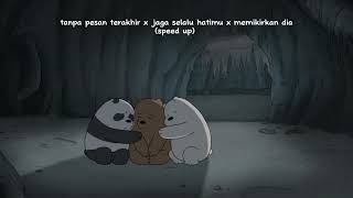 Download lagu Tanpa pesan terakhir x Jaga selalu hatimu x memeikirkan dia (speed up) mp3