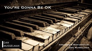 You're Gonna Be OK, by Brian and Jenn Johnson (Bethel Music). Solo Piano.