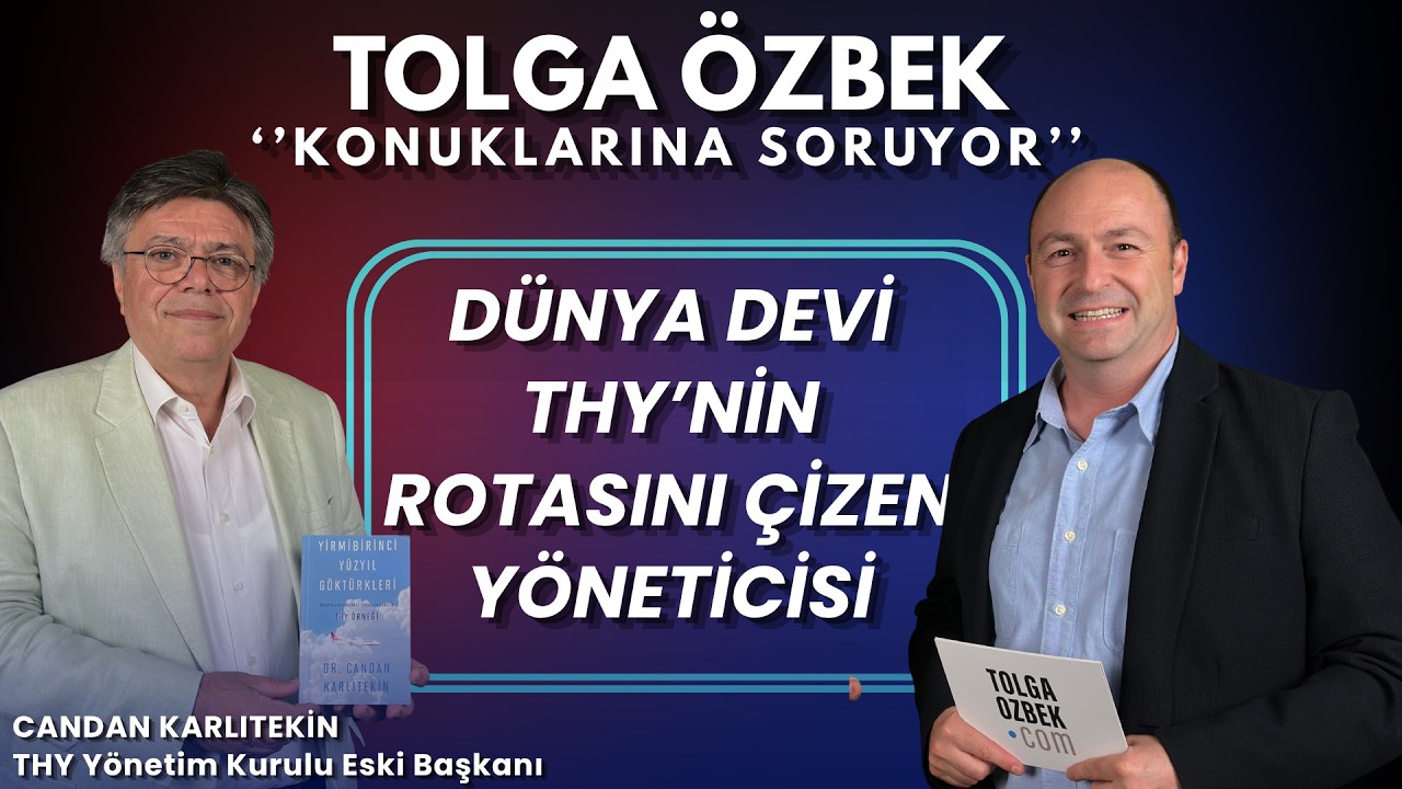 Havadaki Göktürkler... THY nasıl bir küresel marka oldu? Dr. Candan Karlıtekin anlattı
