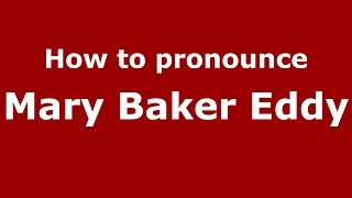 How to pronounce Mary Baker Eddy