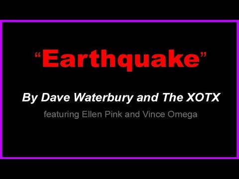 "EARTHQUAKE" - By Dave Waterbury and The XOTX