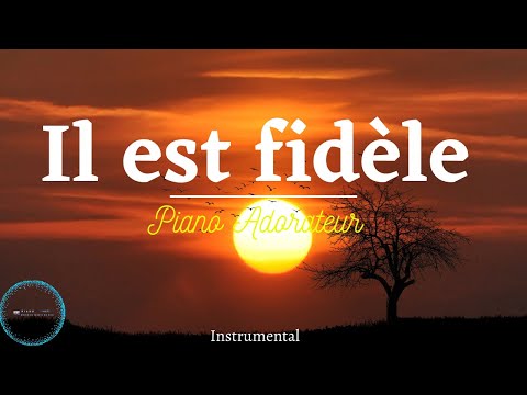 Il est fidèle : 1h d'instrumental de priere au piano