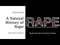 A Natural History of Rape: Biological Bases of Sexual Coercion