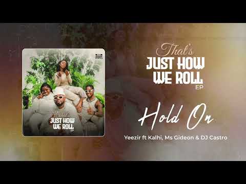Yeezir X Kalhi X Ms Gideon X DJ Castro - Hold On