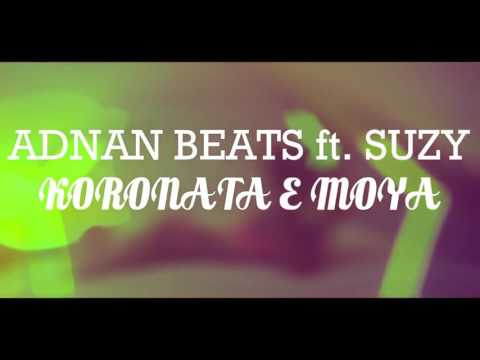 Adnan beats ft. Suzy-Koronata e moya(official video)