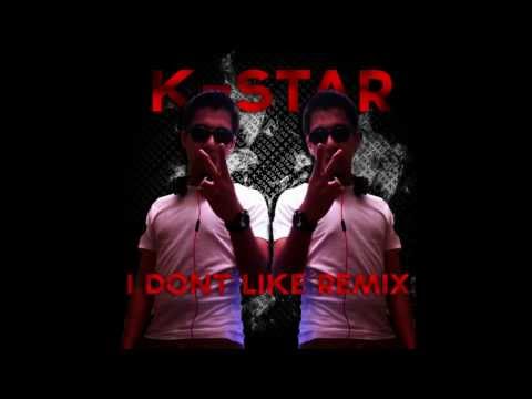 K-Star - I Don't Like Remix
