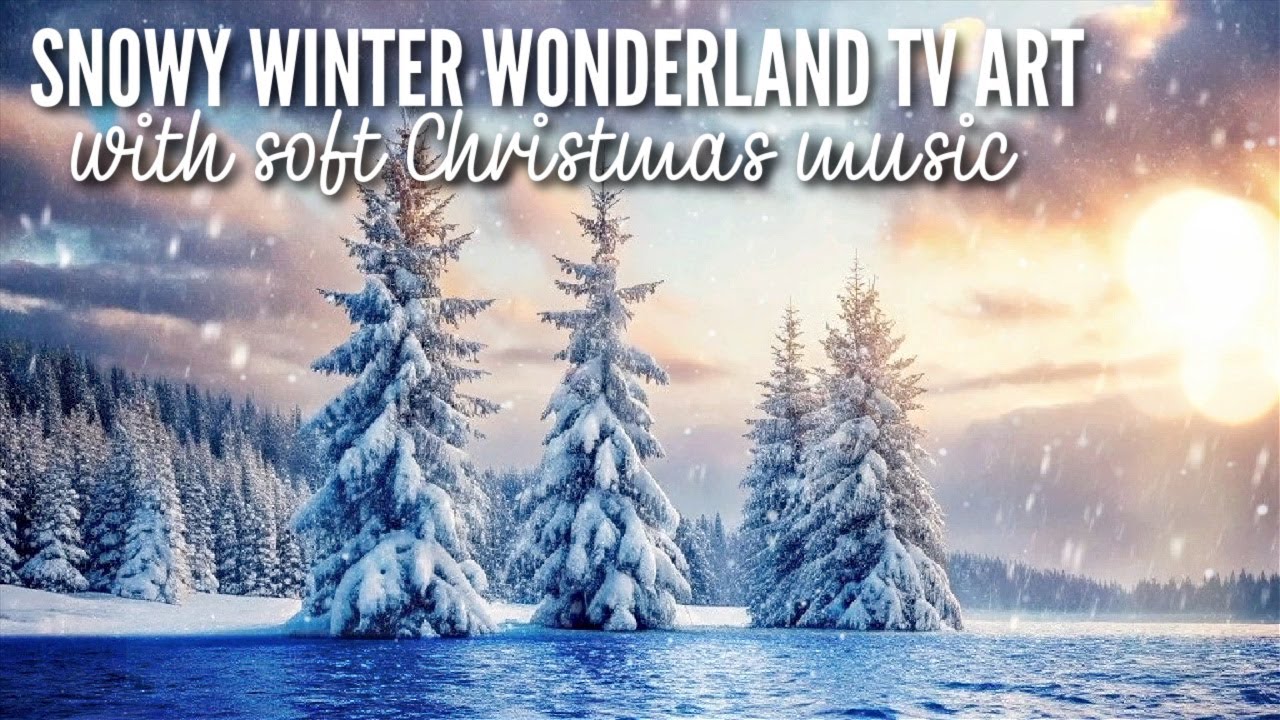 SNOWY WINTER WONDERLAND TV ART WALLPAPER SCREENSAVER with SOFT CHRISTMAS MUSIC HOME DECOR