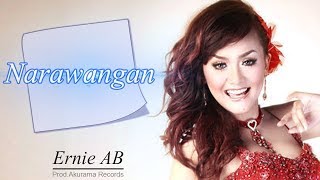 Download lagu Ernie Ab - Narawangan mp3
