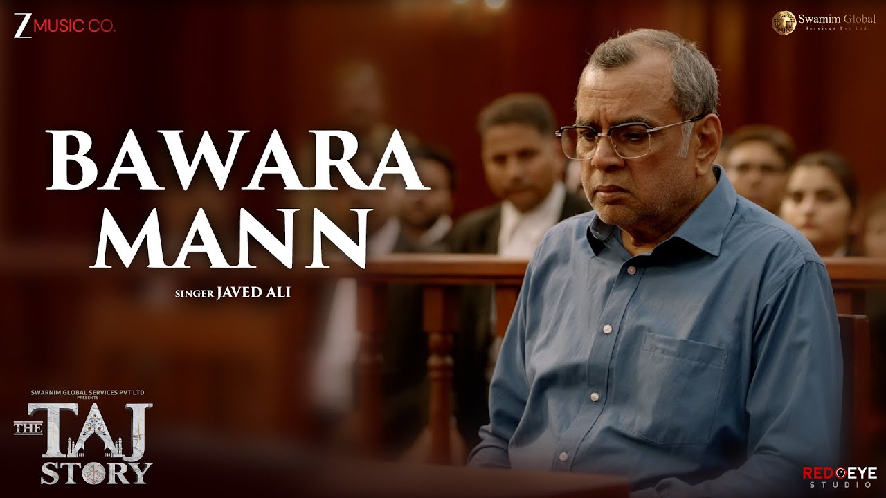 Bawara Mann - The TAJ Story | Paresh Rawal | Javed Ali | Rohit Sharma | Amal Donwaar