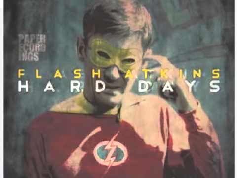 Flash Atkins   Hard Days