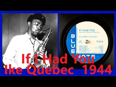 If I Had You - Ike Quebec's Swingtet - 1944