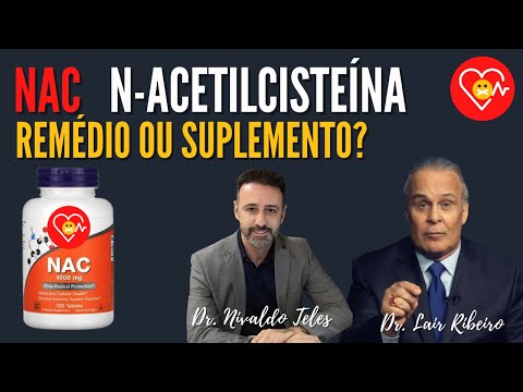 Benefícios do NAC - N-Acetilcisteína é Remédio ou Suplemento? Dr. Lair Ribeiro e Dr. Nivaldo Teles
