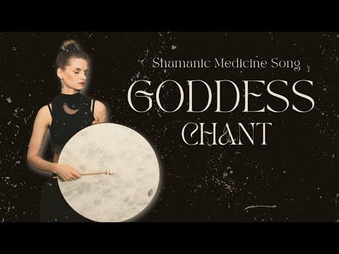 Shamanic Medicine Song: GODDESS CHANT 🔮 Medicine Song: Awakening the Divine Feminine: Drums & Voice