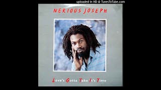 Nerious Joseph - Love&#39;s Gotta Take It&#39;s Time