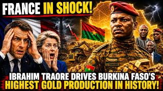 France in shock as Captain  Ibrahim Traore Drives Burkina Faso's Highest Gold Production In History