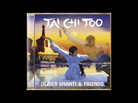 Oliver Shanti & Friends   Tai chi too Himalaya magic and  spirit.