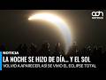 La noche se hizo de día… y el Sol volvió a aparecer. así se vivió el eclipse total de sol