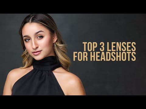 Top Three Lenses for Headshots - The Best Lenses for Headshots Canon, Sony, Nikon, and Fuji