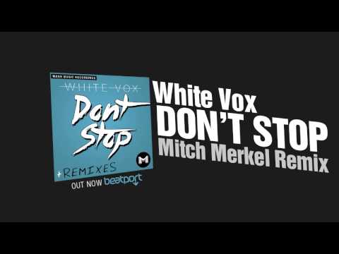 White Vox - Don't Stop (Mitch Merkel Remix) OUT NOW