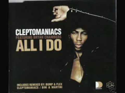 Cleptomaniacs Ft Bryan Chambers - All I Do (Bump & Flex Club Mix)