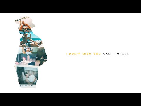 Sam Tinnesz - I Don't Miss You [Official Audio]