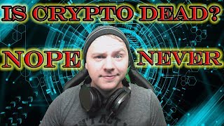 Is Crypto Dead? GUESS AGAIN! 5 REASONS WHY