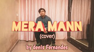 Falak Shabir - Mera Mann ( Cover ) By Denis Fernandes