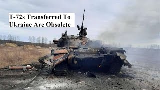 T-72 Tank Transferred To Ukraine are Obsolete and Not Suitable For Use On A Modern Battlefield