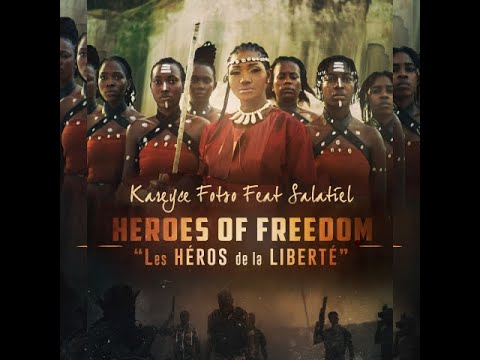 HEROES OF FREEDOM (Les Héros de la Liberté) -  Kareyce Fotso feat. Salatiel (Clip officiel)