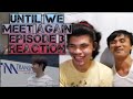 FULL REACTION Until We Meet Again Episode 3