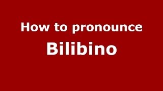 How to pronounce Bilibino