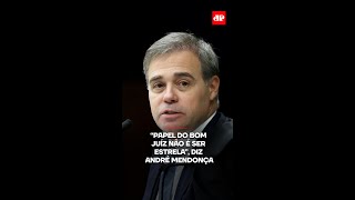 “Papel do bom juíz não é ser estrela”, diz André Mendonça