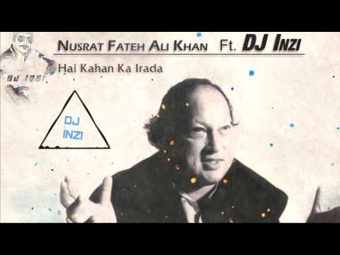 Hai Kahan Ka Irada NFAK ft. DJ Inzi