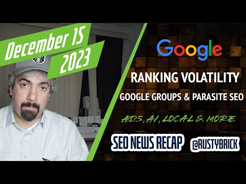 Search News Buzz Video Recap: Extreme Google Ranking Volatility, Google Groups Drops, Parasite SEO, AI, Ads & Local Search
