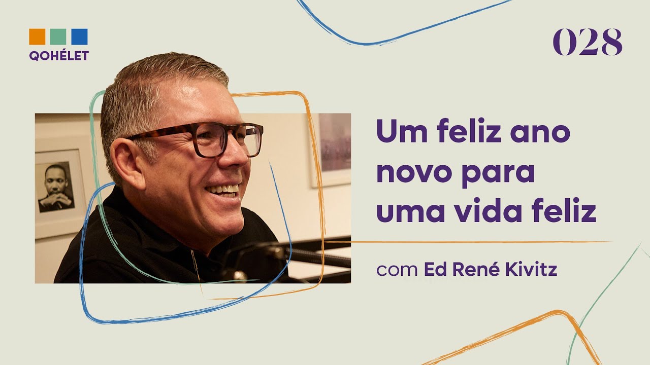 Um feliz ano novo para uma vida feliz [EP28] Qohélet, podcast de Ed René Kivitz