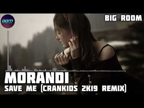 Morandi - Save Me (Crankids 2K19 Remix)